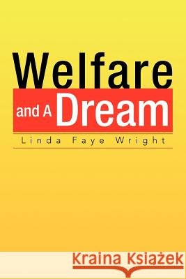 Welfare and a Dream Linda Faye Wright 9781425744847 Xlibris Corporation - książka