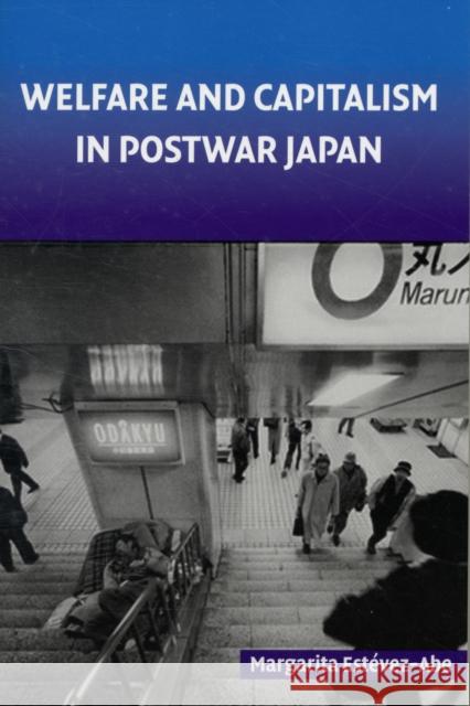 Welfare and Capitalism in Postwar Japan Estevez-Abe, Margarita 9780521722216 CAMBRIDGE UNIVERSITY PRESS - książka