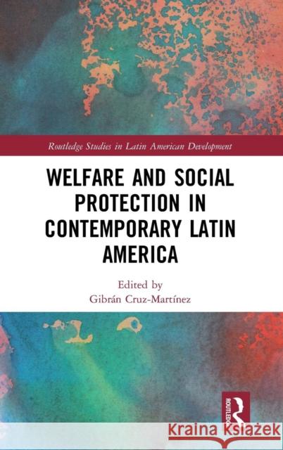 Welfare and Social Protection in Contemporary Latin America Gibran Cruz-Martinez 9781138600119 Routledge - książka