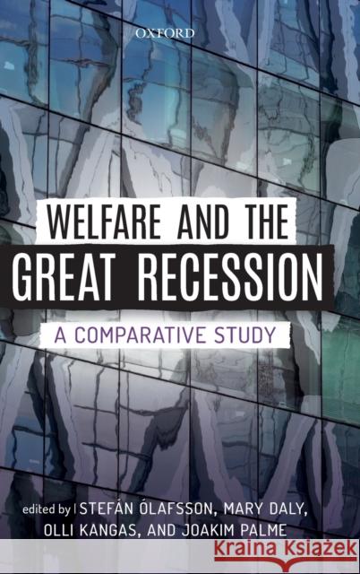 Welfare and the Great Recession: A Comparative Study Ólafsson, Stefán 9780198830962 Oxford University Press, USA - książka