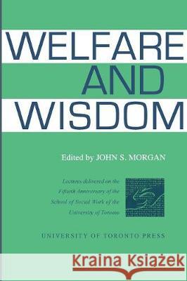 Welfare and Wisdom John S. Morgan 9781487587000 University of Toronto Press - książka