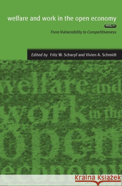 Welfare and Work in the Open Economy: Volume I: From Vulnerability to Competitiveness Scharpf, Fritz W. 9780199240876 Oxford University Press - książka