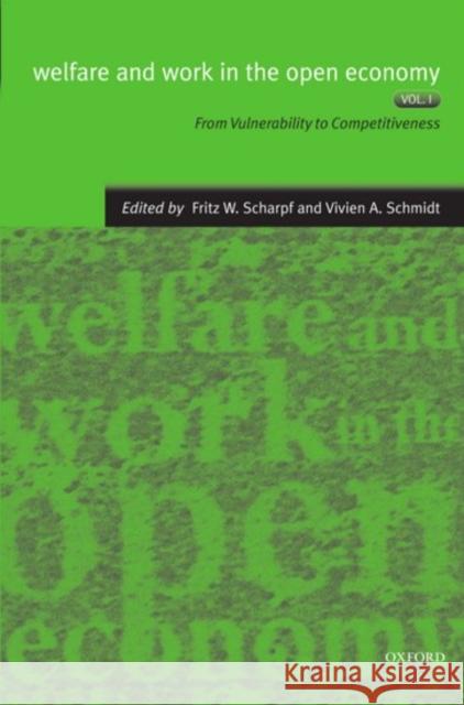 Welfare and Work in the Open Economy: Volume I: From Vulnerability to Competitiveness Scharpf, Fritz W. 9780199240883 Oxford University Press - książka