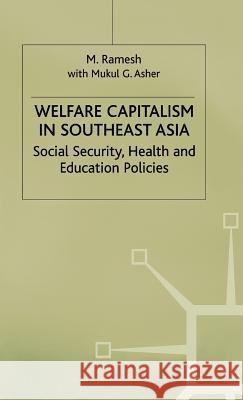 Welfare Capitalism in Southeast Asia: Social Security, Health and Education Policies Ramesh, M. 9780333687062 PALGRAVE MACMILLAN - książka