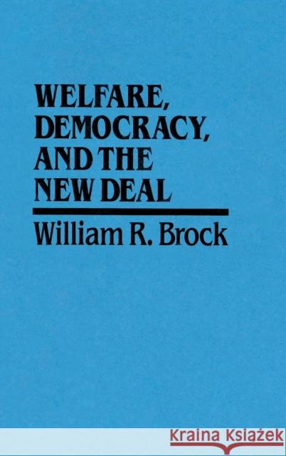 Welfare, Democracy and the New Deal William R. Brock 9780521333795 Cambridge University Press - książka