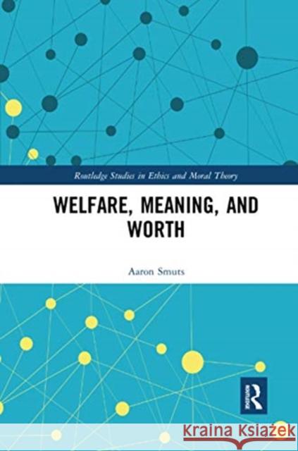 Welfare, Meaning, and Worth Aaron Smuts 9780367594381 Routledge - książka