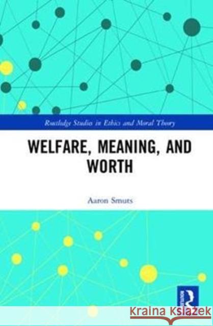 Welfare, Meaning, and Worth Aaron Smuts 9781138216624 Routledge - książka