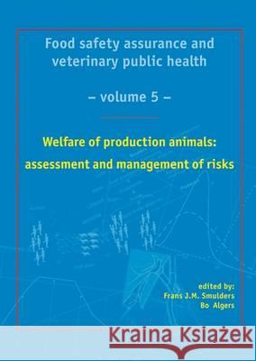 Welfare of production animals: assessment and management of risks Frans J.M. Smulders, Bo Algers 9789086861224 Wageningen Academic Publishers - książka