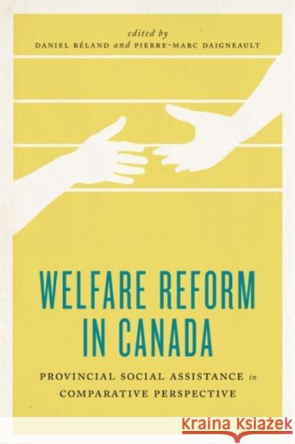 Welfare Reform in Canada: Provincial Social Assistance in Comparative Perspective Beland, Daniel 9781442609716 University of Toronto Press - książka