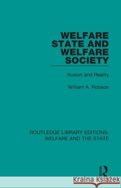 Welfare State and Welfare Society: Illusion and Reality William Alexander Robson 9781138311701 Routledge - książka