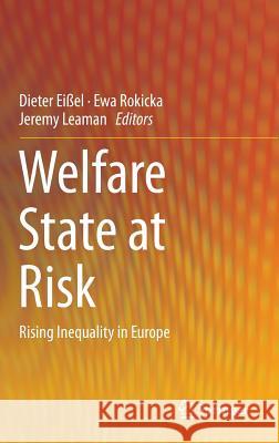 Welfare State at Risk: Rising Inequality in Europe Eißel, Dieter 9783319014807 Springer International Publishing AG - książka