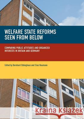 Welfare State Reforms Seen from Below: Comparing Public Attitudes and Organized Interests in Britain and Germany Ebbinghaus, Bernhard 9783319876054 Palgrave Macmillan - książka