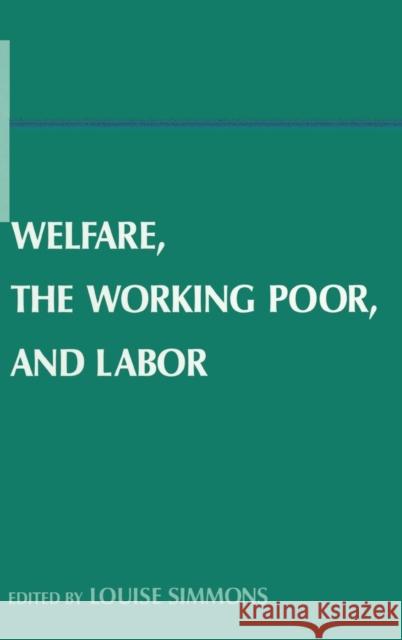 Welfare, the Working Poor, and Labor Louise B. Simmons 9780765613004 M.E. Sharpe - książka