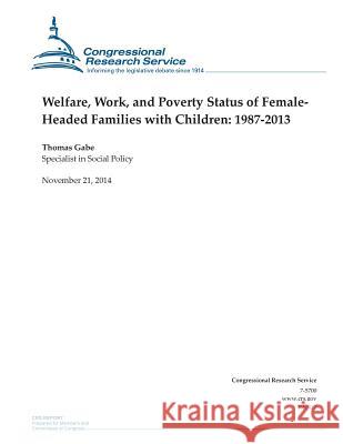 Welfare, Work, and Poverty Status of Female- Headed Families with Children: 1987-2013 Congressional Research Service 9781505203295 Createspace - książka