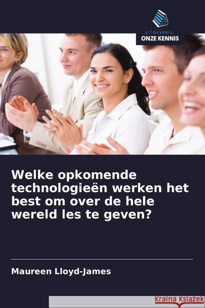 Welke opkomende technologieën werken het best om over de hele wereld les te geven? Lloyd-James, Maureen 9786203343434 Uitgeverij Onze Kennis - książka