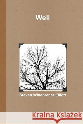 Well Steven Winebrener Elliott 9781387855742 Lulu.com - książka