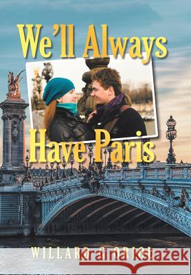 We'Ll Always Have Paris Oriol, Willard G. 9781796017977 Xlibris Us - książka
