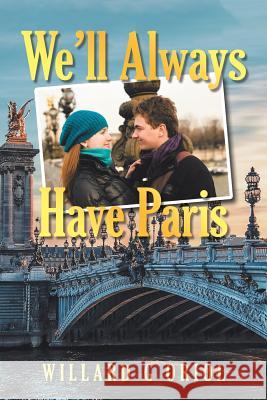 We'Ll Always Have Paris Oriol, Willard G. 9781796017991 Xlibris Us - książka