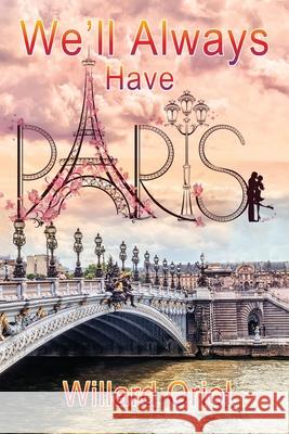 We'll Always Have Paris Willard Oriol 9781953791931 Goldtouch Press, LLC - książka