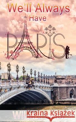 We'll Always Have Paris Willard Oriol 9781953791948 Goldtouch Press, LLC - książka