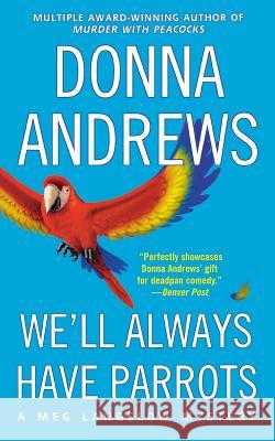 We'll Always Have Parrots Donna Andrews 9781250089519 St. Martin's Minotaur - książka