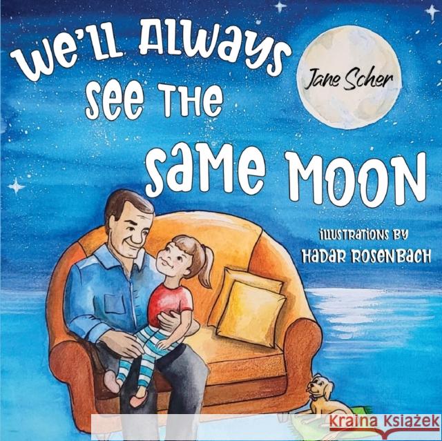 We'll Always See the Same Moon Jane Scher 9781838755638 Pegasus Elliot Mackenzie Publishers - książka