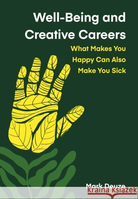 Well-Being and Creative Careers: What Makes You Happy Can Also Make You Sick Mark (University of Amsterdam) Deuze 9781835951927 Intellect - książka