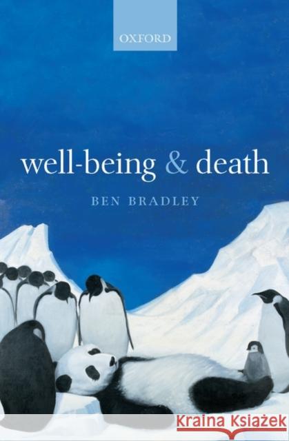 Well-Being and Death Ben Bradley 9780199557967 Oxford University Press, USA - książka