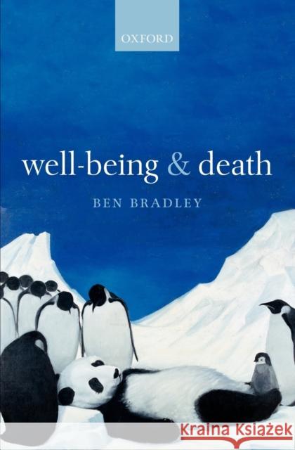 Well-Being and Death Ben Bradley 9780199596256 Oxford University Press, USA - książka