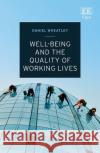 Well-Being and the Quality of Working Lives Daniel Wheatley   9781839108778 Edward Elgar Publishing Ltd