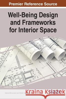 Well-Being Design and Frameworks for Interior Space Valeria Minucciani Nil 9781799842316 Information Science Reference - książka