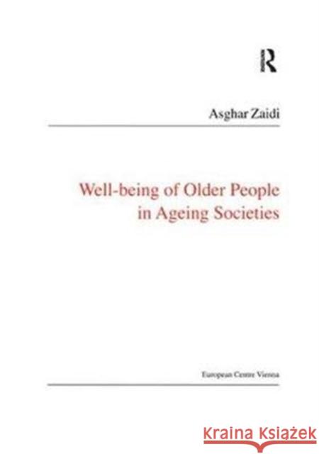 Well-Being of Older People in Ageing Societies Asghar Zaidi 9781138401464 Routledge - książka