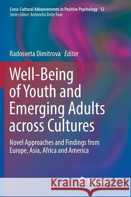 Well-Being of Youth and Emerging Adults Across Cultures: Novel Approaches and Findings from Europe, Asia, Africa and America Dimitrova, Radosveta 9783319885902 Springer - książka