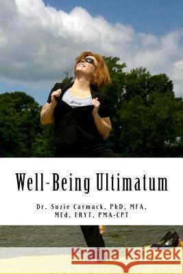 Well-Being Ultimatum: A Self-Care Guide for Strategic Healers - Those Who Live in the Service, Leadership and Healing of Others Dr Suzie Carmack 9781511783392 Createspace - książka