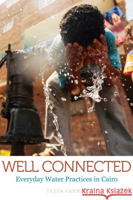 Well Connected: Everyday Water Practices in Cairo Farmer, Tessa 9781421445489 Johns Hopkins University Press - książka