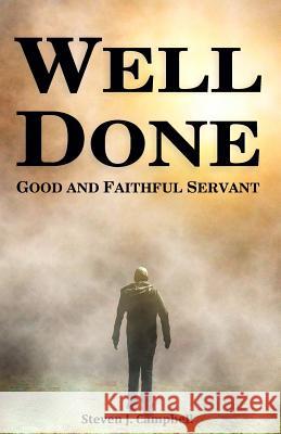 Well Done: Good and Faithful Servant Steven J. Campbell Alex B. Campbell Austin J. Campbell 9780615808444 Books for the Harvest - książka