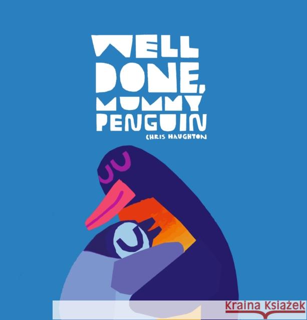 Well Done, Mummy Penguin Chris Haughton Chris Haughton  9781406385533 Walker Books Ltd - książka