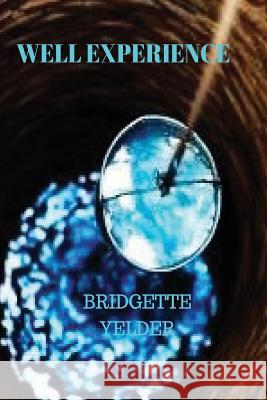 Well Experience Bridgette M. Yelder 9781542988421 Createspace Independent Publishing Platform - książka