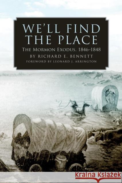 We'll Find the Place: The Mormon Exodus, 1846-1848 Richard E. Bennett 9780806138381 University of Oklahoma Press - książka