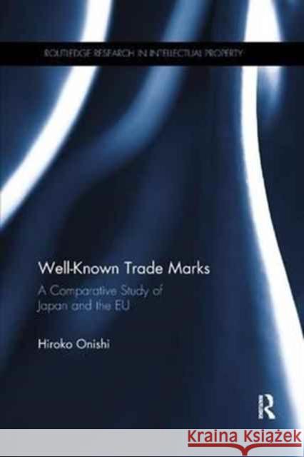 Well-Known Trade Marks: A Comparative Study of Japan and the Eu Hiroko Onishi 9781138713338 Routledge - książka