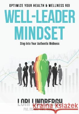 Well-Leader Mindset: Optimize Your Health and Wellness ROI Lori Lindbergh 9781958714683 Muse Literary - książka