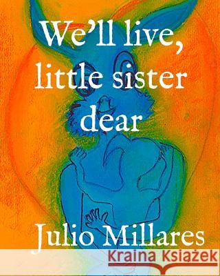 We'll live, little sister dear Julio Millares 9781070779836 Independently Published - książka