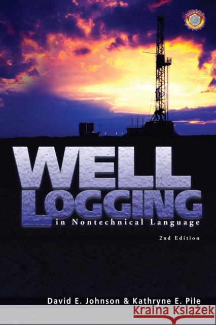 Well Logging in Nontechnical Language David E. Johnson Kathryne E. Pile 9780878148257 Pennwell Books - książka