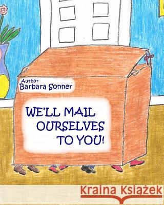 We'll Mail Ourselves to You Barbara Sonner 9781466298965 Createspace - książka
