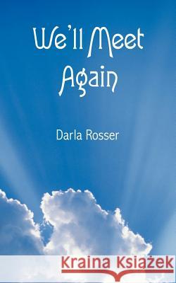 We'll Meet Again Darla Rosser 9781462404469 Inspiring Voices - książka