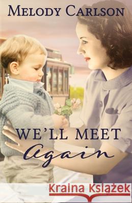 We'll Meet Again Melody Carlson 9781939023841 Whitefire Publishing - książka