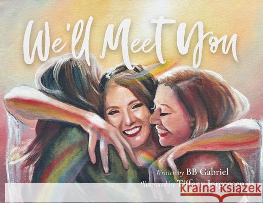 We'll Meet You Bb Gabriel Tiffany Jorgensen 9781069121332 Love Beyond Life - książka