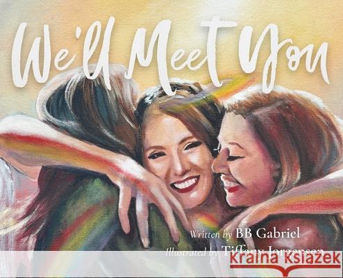 We'll Meet You Bb Gabriel Tiffany Jorgensen 9781069121349 Love Beyond Life - książka