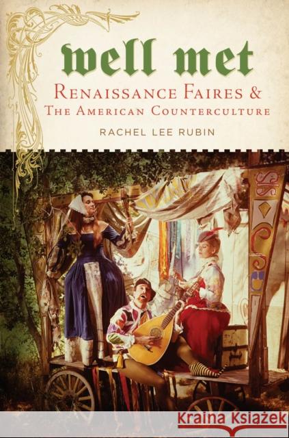 Well Met: Renaissance Faires and the American Counterculture Rubin, Rachel Lee 9781479859726 New York University Press - książka