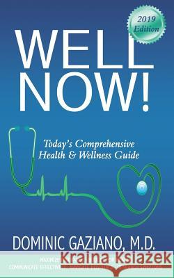 Well Now!: Today's Comprehensive Health & Wellness Guide Dominic Gaziano 9781946229861 Bublish, Inc. - książka